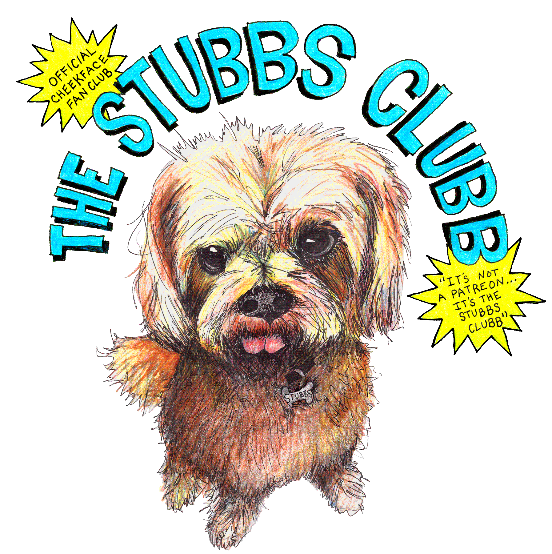 The Stubbs Clubb - Official Cheekface Fan Club. It's not a patreon, it's the stubbs clubb.